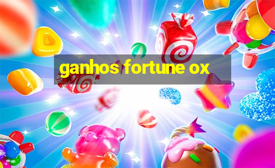 ganhos fortune ox