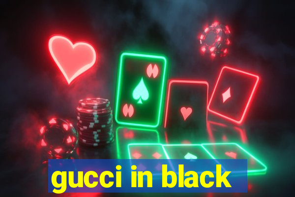 gucci in black