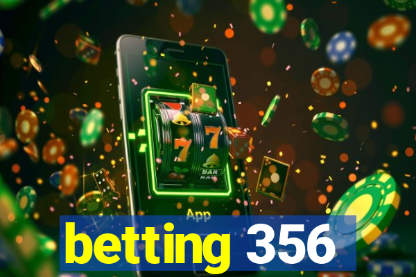 betting 356