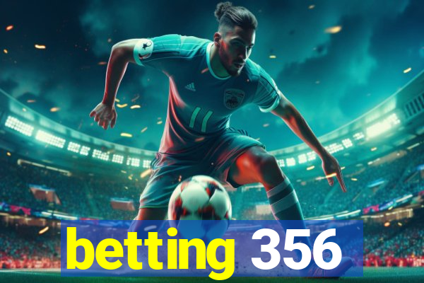 betting 356