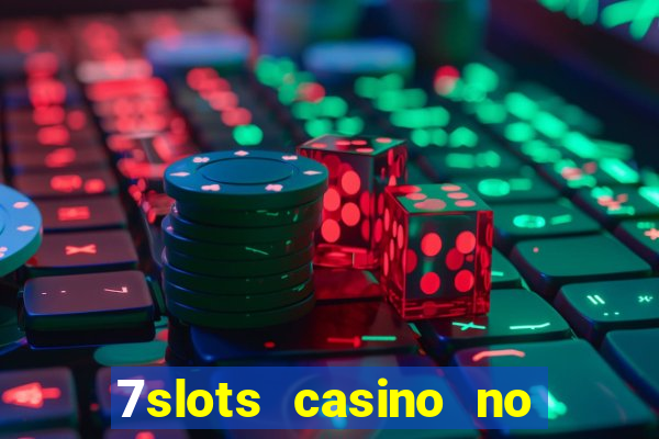 7slots casino no deposit bonus codes