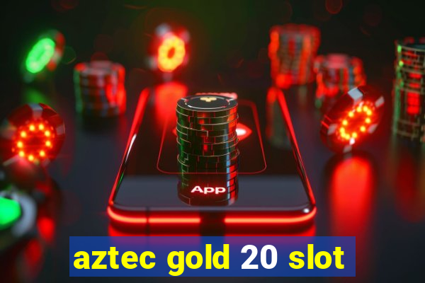 aztec gold 20 slot