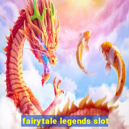 fairytale legends slot