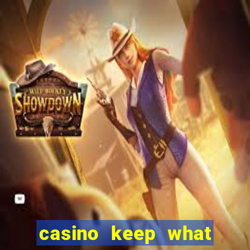 casino keep what you win