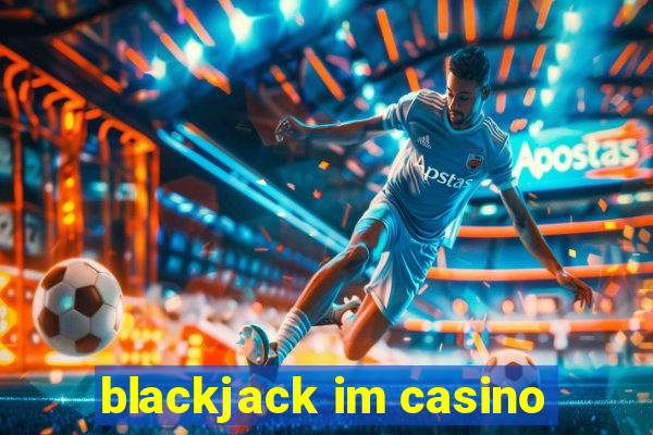 blackjack im casino