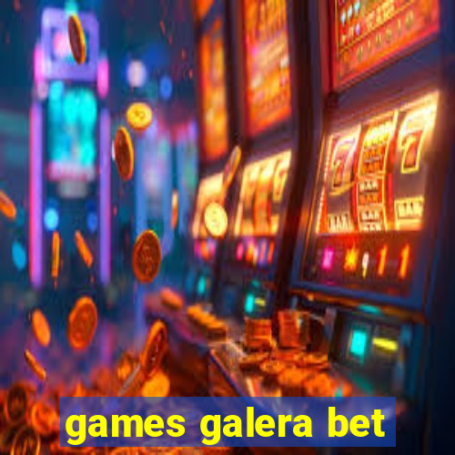 games galera bet