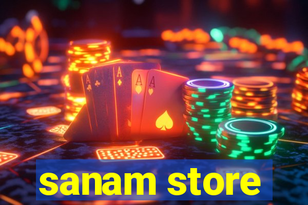 sanam store