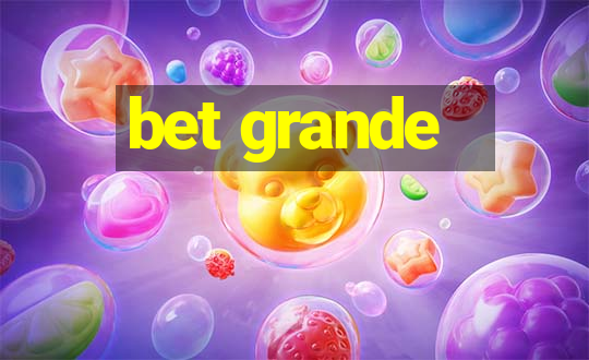 bet grande