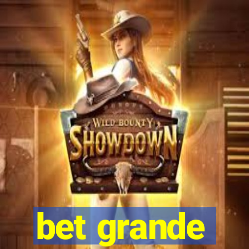 bet grande