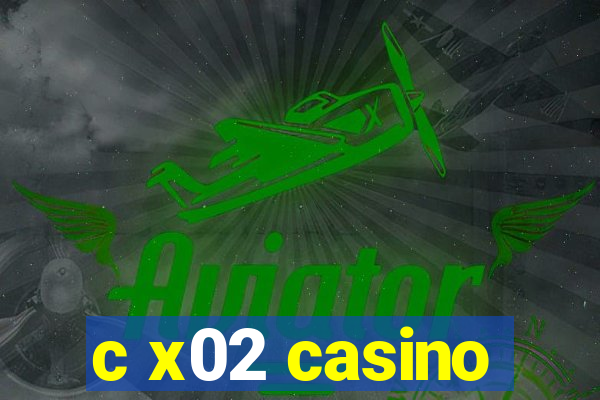 c x02 casino