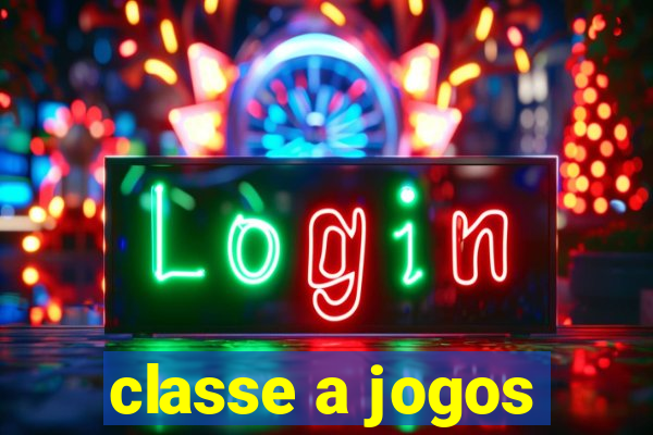 classe a jogos