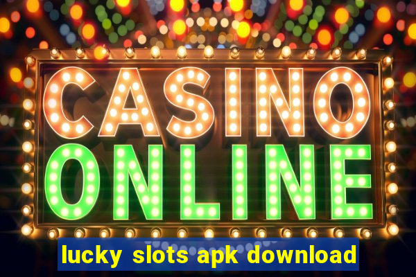 lucky slots apk download