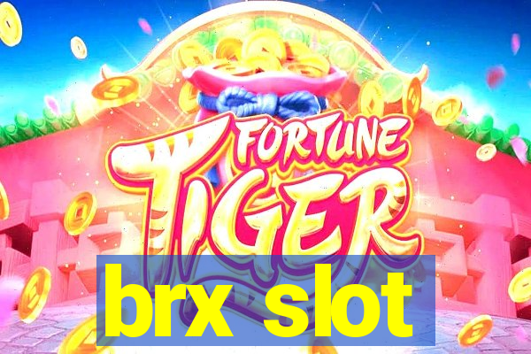 brx slot