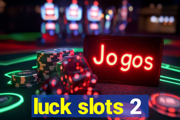 luck slots 2