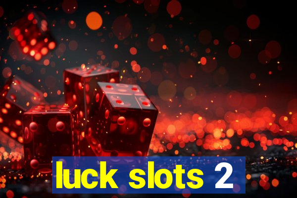 luck slots 2