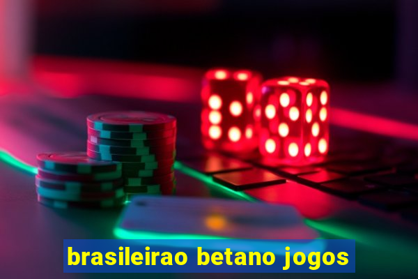 brasileirao betano jogos