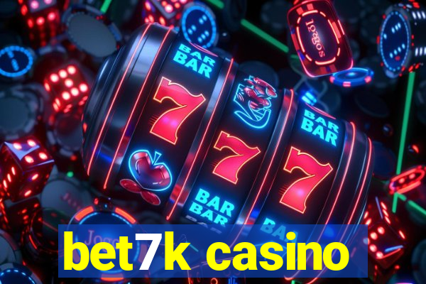 bet7k casino