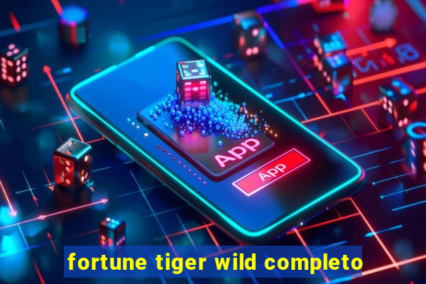 fortune tiger wild completo