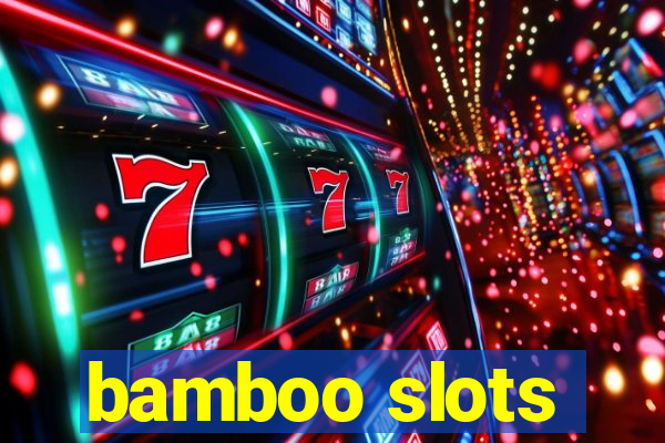 bamboo slots