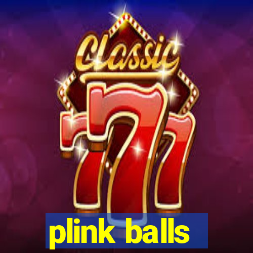 plink balls