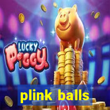 plink balls