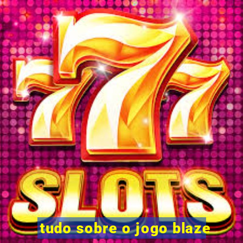 tudo sobre o jogo blaze