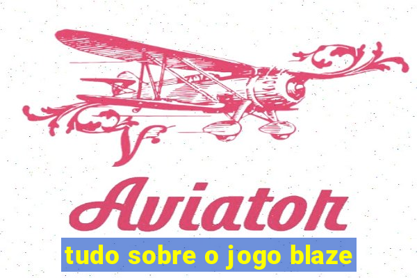 tudo sobre o jogo blaze