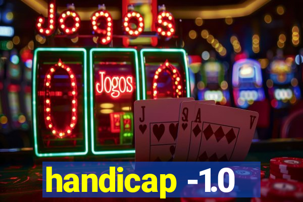 handicap -1.0