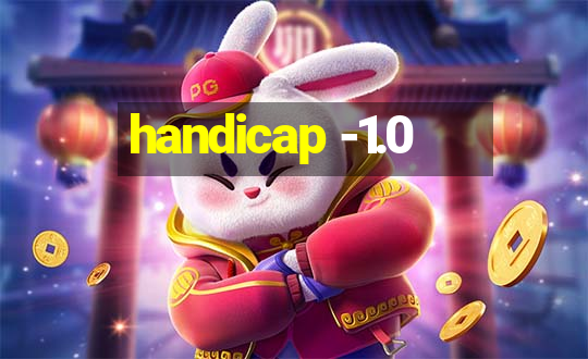 handicap -1.0