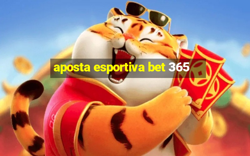 aposta esportiva bet 365