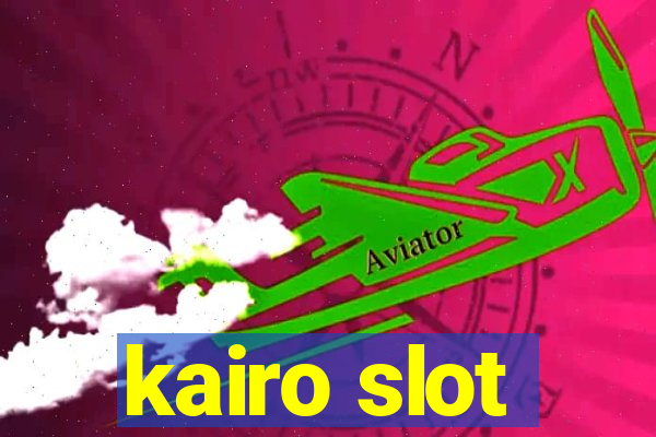 kairo slot