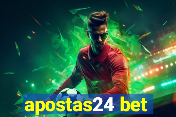 apostas24 bet