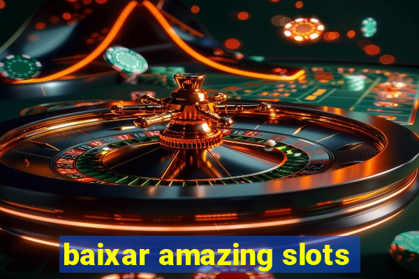 baixar amazing slots