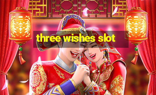 three wishes slot