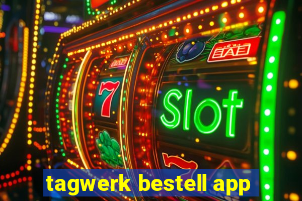 tagwerk bestell app