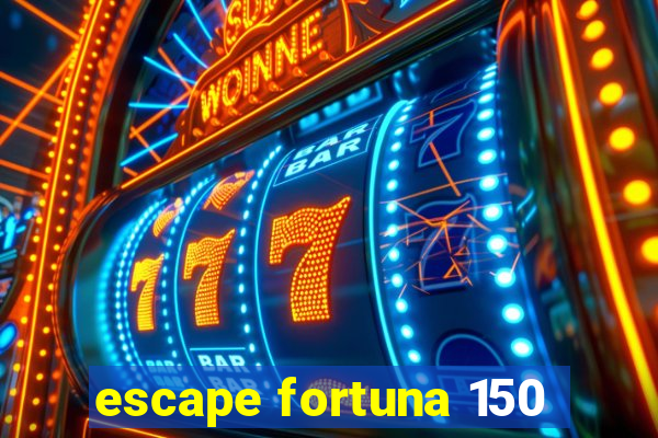 escape fortuna 150