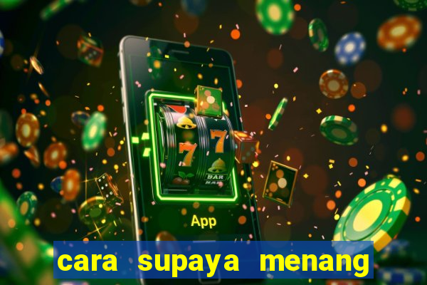 cara supaya menang main slot