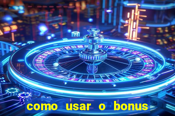 como usar o bonus do 1win casino