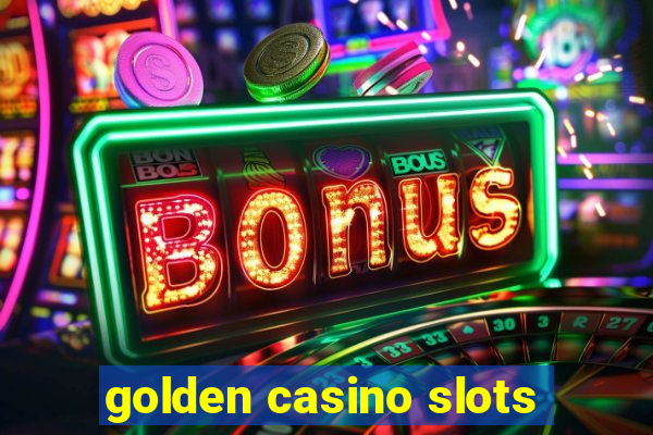 golden casino slots