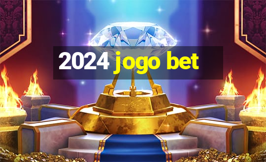 2024 jogo bet