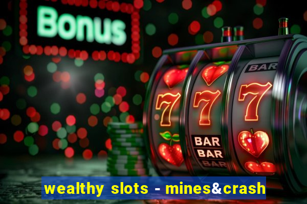 wealthy slots - mines&crash