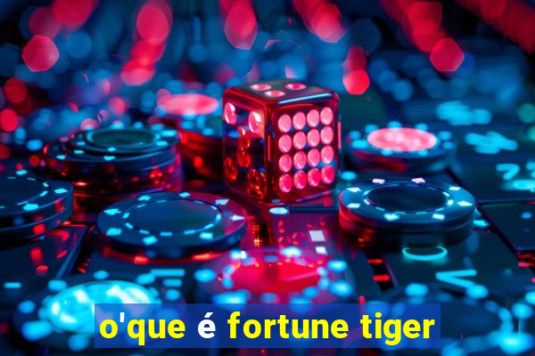 o'que é fortune tiger