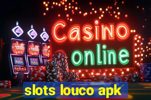 slots louco apk