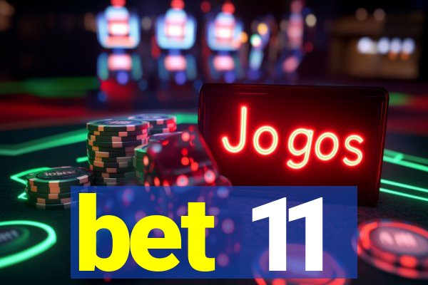 bet 11