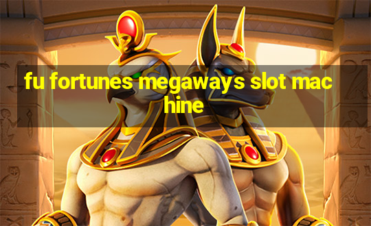 fu fortunes megaways slot machine