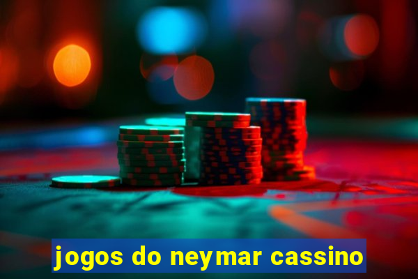 jogos do neymar cassino