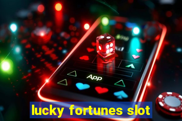 lucky fortunes slot