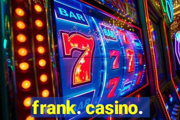 frank. casino.