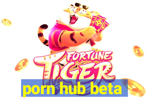 porn hub beta