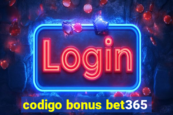 codigo bonus bet365